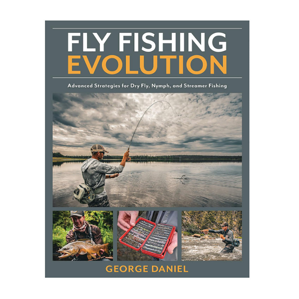 Fly Fishing Evolution: Advanced Tactics for Dry Fly, Nymph, and Streamer Fishing [Book]