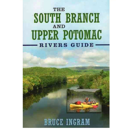 The South Branch and Upper Potomac Rivers Guide book by Bruce Ingram
